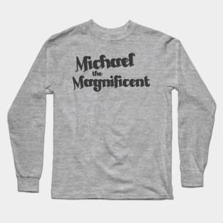 Michael the Magnificent Long Sleeve T-Shirt